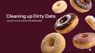 Cleaning Up Dirty Data: Dialed in Data for Better Messaging