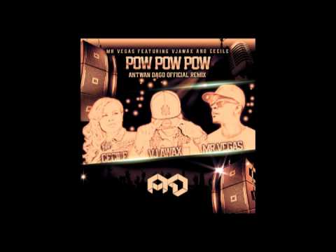Vj Awax ft Mr Vegas & Cecile - Pow Pow Pow (Antwan Dago Remix) PREVIEW