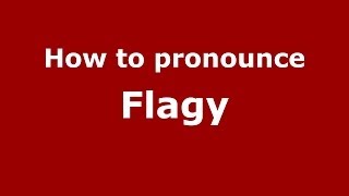 How to pronounce Flagy