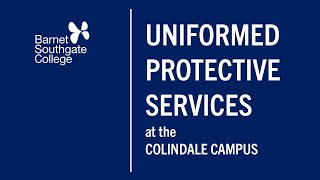 Uniformed Protective Services at Barnet and Southgate College