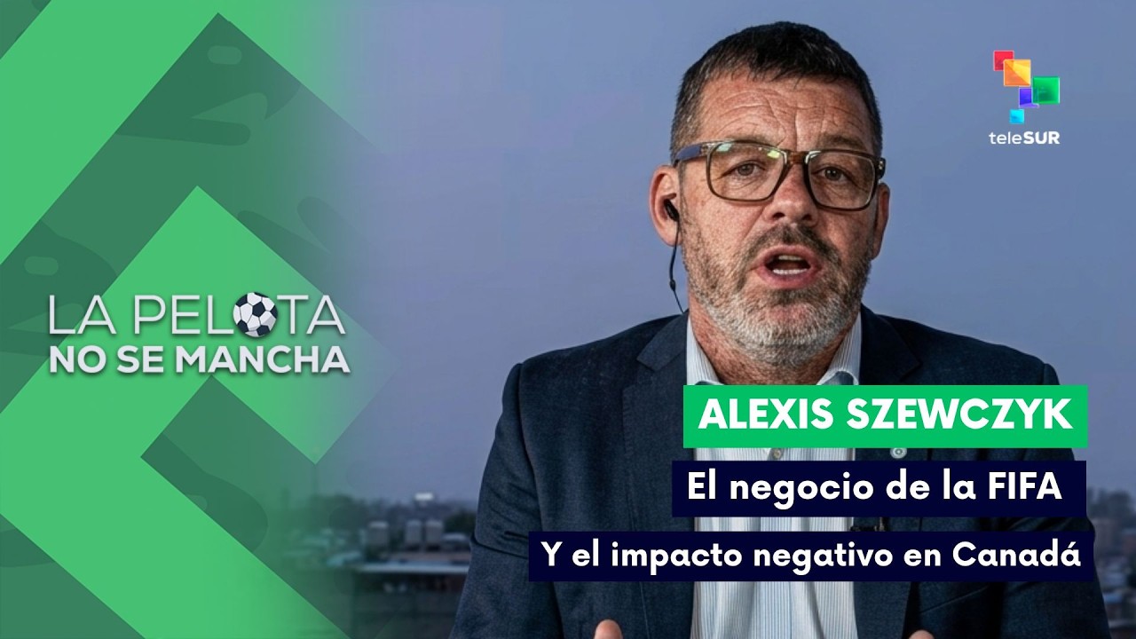 LA PELOTA NO SE MANCHA | El negocio de la FIFA y el impacto negativo en Canadá 12-06-2026