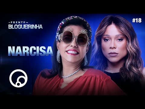 DE FRENTE COM BLOGUEIRINHA: NARCISA TAMBORINDEGUY - T4EP18 | DiaTV