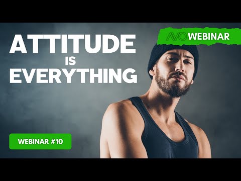 AVO Webinar #10 - Attitude Is Everything