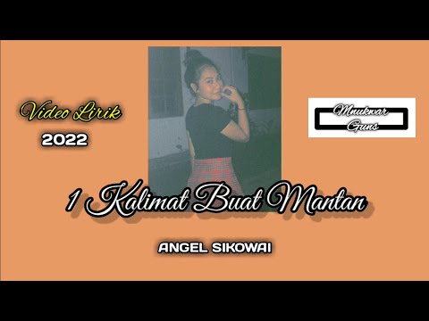 ANGEL SIKOWAI - 1 KALIMAT BUAT MANTAN ( Lyrics Video )