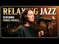 Luxe Lounge Collective | Romantic Smooth Jazz 🎶 Uplifting Female Vocals to Feel the Magic of Love