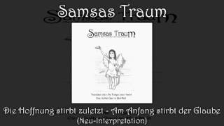 Samsas Traum - Die Hoffnung stirbt zuletzt - Am Anfang stirbt der Glaube (Neu-Interpretation)