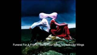 Funeral For A Friend - Bend Your Arms To Look Like Wings