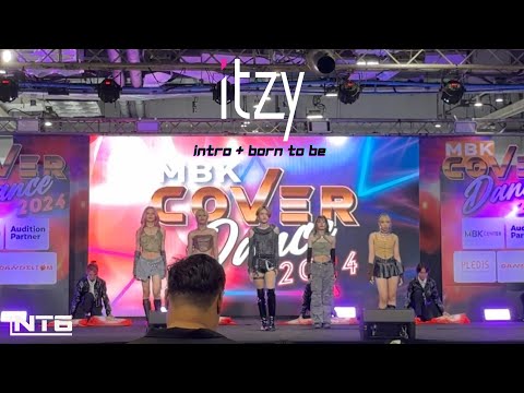 NT6 cover ITZY - INTRO + BORN TO BE  (AU) @MBK Cover Dance 2024
