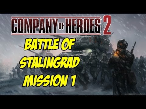 BATTLE OF STALINGRAD - WALKTHROUGH COMPANY OF HEROES 2 GAMEPLAY - MISSION 1
