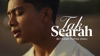 Download lagu BETRAND PUTRA ONSU - TAK SEARAH mp3