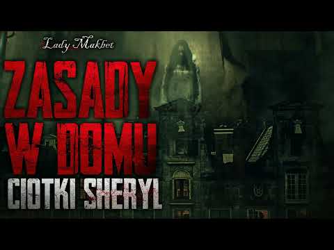 Zasady w domu ciotki Sheryl - CreepyPasta [PL]