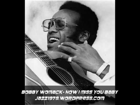 BOBBY WOMACK- HOW I MISS YOU BABY