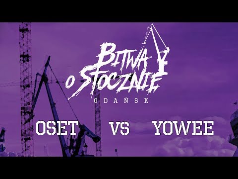 Oset vs Yowee - Bitwa o Stocznię 2017