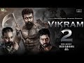 VIKRAM 2 - Official Update & Full Movie Release Update | Kamal Hasan | Karthik | Surya | VIKRAM 2