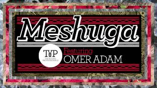 Meshuga feat. Omer Adam - The Young Professionals
