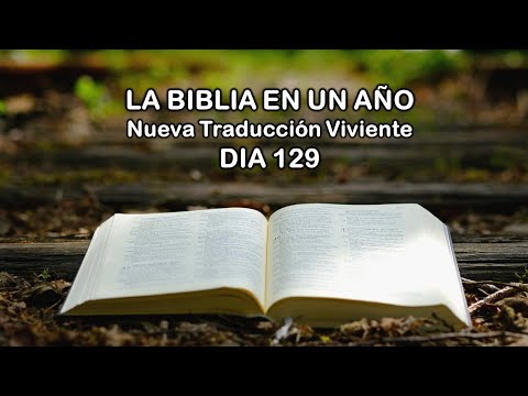 LA BIBLIA EN UN AÑO - DIA 129