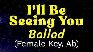 I'll Be Seeing You Ballad Female Key, Ab Karaoke