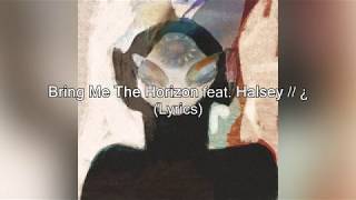 Bring Me The Horizon ft. Halsey - ¿ (Lyrics)