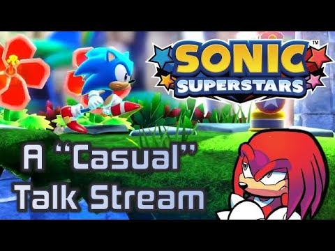 A "Casual" Talk Stream: Sonic Superstars
