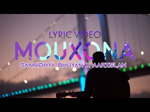Sannidhya Bhuyan x Aarxslan - Mouxona (Lyric Video 2022)