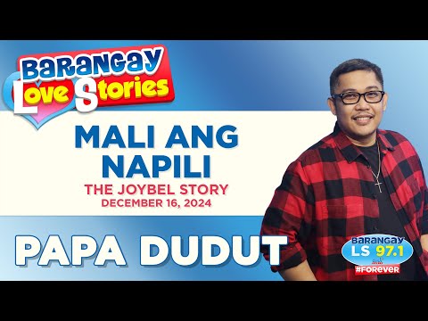 MALI ANG NAPILI - JOYBEL | Papa Dudut | Barangay Love Stories