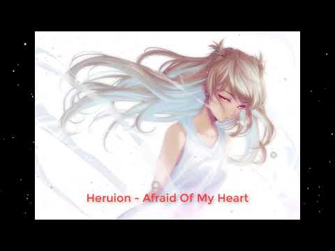 Heruion - Afraid Of My Heart - ♫