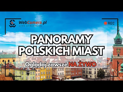 🔴 Turystyczne ujęcia z polskich miast - WebCamera.pl