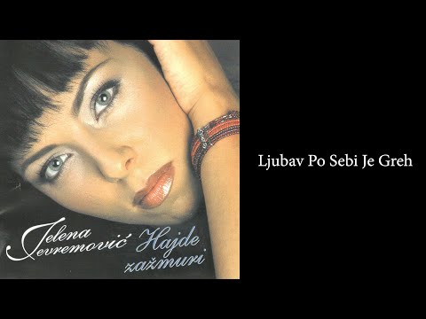 JELENA JEVREMOVIĆ - Ljubav po sebi je greh (duet Miki Jevremovic) (Audio 2002) HD