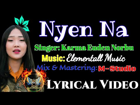 NYEN NA Lyrical Video | Karma Euden Norbu | M-Studio | New Bhutanese Songs