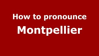 How to pronounce Montpellier