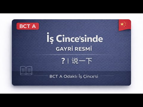 “Çince İş Dili:  Resmi / Gayri Resmi Çince”