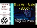 The Ant Bully 2006 35mm Film Trailer 2 Flat Hard Matte 1800p