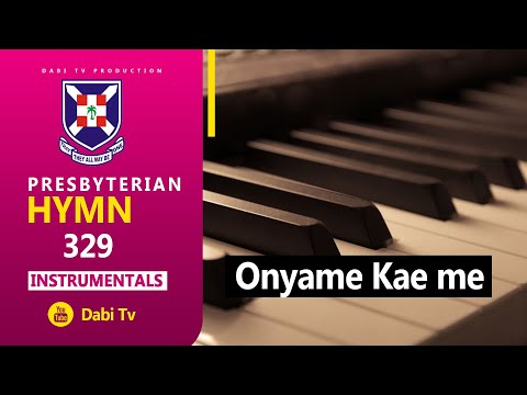 PRESBYTERIAN HYMN 329 - ONYAME KAE ME | INSTRUMENTAL