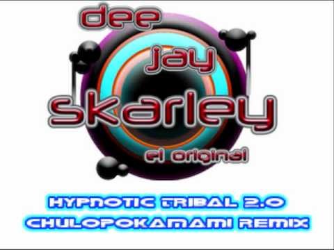 DJ Skarley - Hypnotic Tribal 2.0 (ChuloPokaMami Remix)