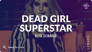 Rob Zombie - Dead Girl Superstar (Lyrics for Desktop)