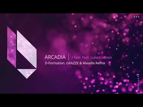 ARCADIA - I Feel Feat. Luke Coulson (D-Formation, GRAZZE, Masella Remix), Beatfreak Recordings