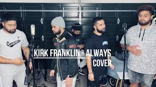 Kirk Franklin - Always (Cover) Brotherhood Musiq