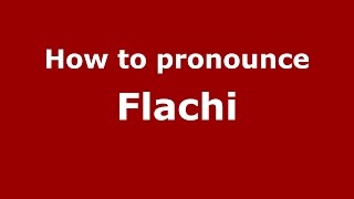 How to pronounce Flachi