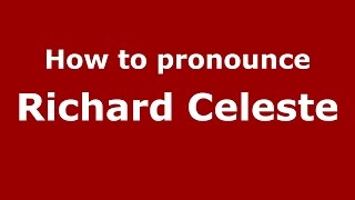 How to pronounce Richard Celeste