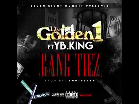 Da Golden1 ~ Gang Tiez ~ Feat. Yb. King (Prod. By CnoteCash)