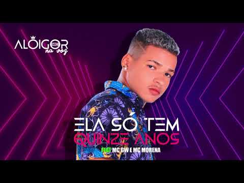 Alô Igor Mc - Ela Só Tem 15 Anos Feat. Mc GW e Mc Morena