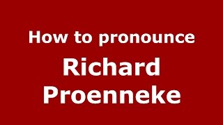 How to pronounce Richard Proenneke