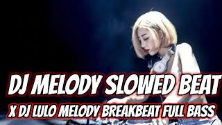 Download lagu DJ MELODY SLOWED BEAT X DJ LULO MELODY BREAKBEAT FULL BASS  mp3