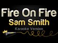 Sam Smith Fire On Fire Karaoke Version