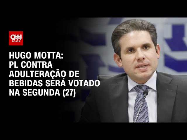 PL contra adulteração de bebidas será votado na segunda (27), diz Hugo Motta | BASTIDORES CNN
