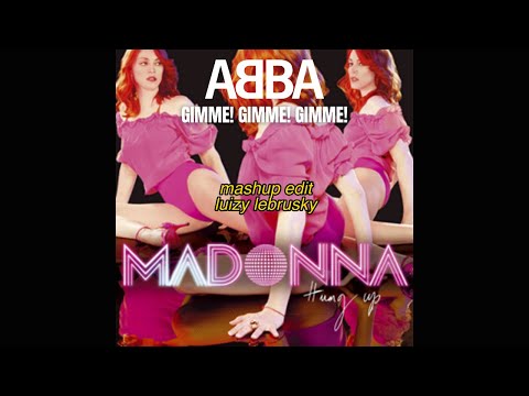 Gimme! Gimme! Gimme! (ABBA) x Hung Up (Madonna) (mashup edit)