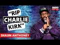 I M Supposed To Be Sad About Charlie Kirk Standup Comedy Shaun Anthoney