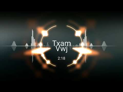 Nkauj tshiab 2019 ll Txam Vwj - Kuv Nkag Siab