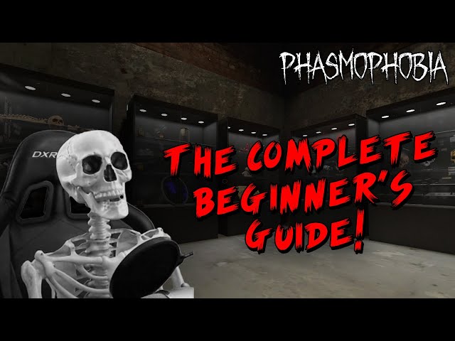 Phasmophobia: The Complete Beginner's Guide