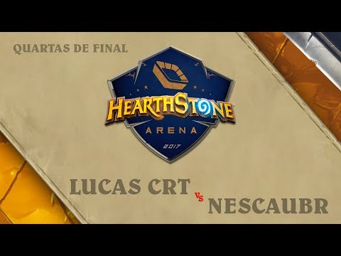 Lucas CRT vs NescauBR - Quartas de Final - Hearthstone Arena: Primeira Etapa